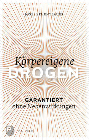 Buchcover Körpereigene Drogen | Josef Zehentbauer | EAN 9783843603980 | ISBN 3-8436-0398-7 | ISBN 978-3-8436-0398-0