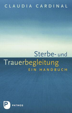 Buchcover Sterbe- und Trauerbegleitung | Claudia Cardinal | EAN 9783843604239 | ISBN 3-8436-0423-1 | ISBN 978-3-8436-0423-9