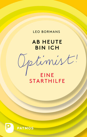 Buchcover Ab heute bin ich Optimist! | Leo Bormans | EAN 9783843605557 | ISBN 3-8436-0555-6 | ISBN 978-3-8436-0555-7