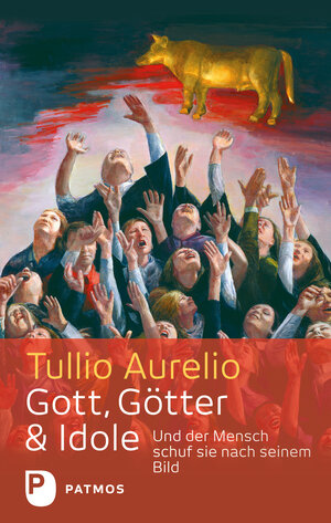 Buchcover Gott, Götter und Idole | Tullio Aurelio | EAN 9783843606295 | ISBN 3-8436-0629-3 | ISBN 978-3-8436-0629-5