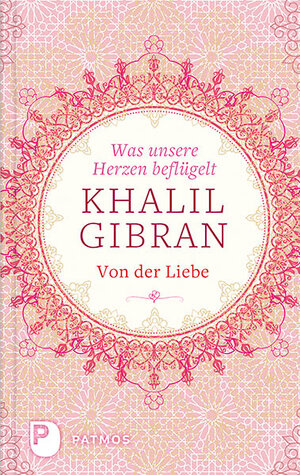Buchcover Was unsere Herzen beflügelt | Khalil Gibran | EAN 9783843607124 | ISBN 3-8436-0712-5 | ISBN 978-3-8436-0712-4
