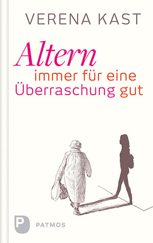 Buchcover Altern - immer für eine Überraschung gut | Verena Kast | EAN 9783843607360 | ISBN 3-8436-0736-2 | ISBN 978-3-8436-0736-0