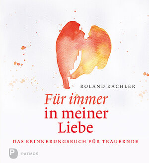 Buchcover Für immer in meiner Liebe | Roland Kachler | EAN 9783843607636 | ISBN 3-8436-0763-X | ISBN 978-3-8436-0763-6