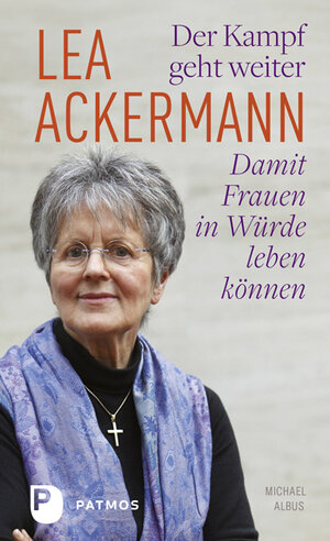 Buchcover Der Kampf geht weiter-Damit Frauen in Würde leben können | Lea Ackermann | EAN 9783843608848 | ISBN 3-8436-0884-9 | ISBN 978-3-8436-0884-8