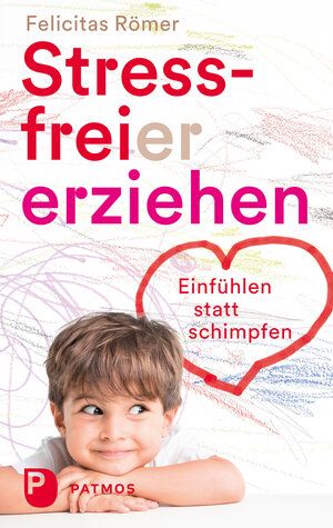 Buchcover Stressfreier erziehen | Felicitas Römer | EAN 9783843609173 | ISBN 3-8436-0917-9 | ISBN 978-3-8436-0917-3