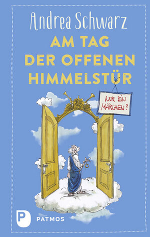 Buchcover Am Tag der offenen Himmelstür: Nur ein Märchen? | Andrea Schwarz | EAN 9783843610445 | ISBN 3-8436-1044-4 | ISBN 978-3-8436-1044-5