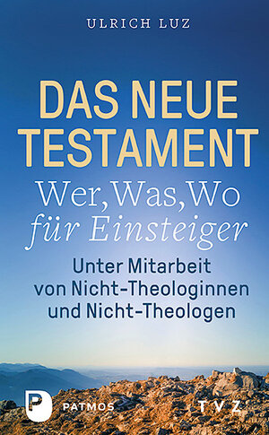 Buchcover Das Neue Testament - "Wer, Was, Wo" für Einsteiger | Ulrich Luz | EAN 9783843610957 | ISBN 3-8436-1095-9 | ISBN 978-3-8436-1095-7