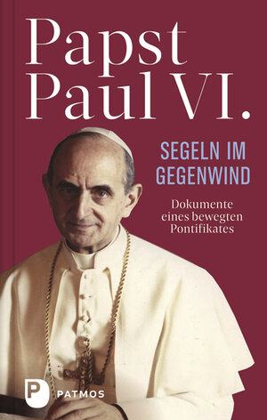Buchcover Paul VI: Segeln im Gegenwind | Paul VI | EAN 9783843611145 | ISBN 3-8436-1114-9 | ISBN 978-3-8436-1114-5