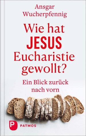 Buchcover Wie hat Jesus Eucharistie gewollt? | Ansgar Wucherpfennig | EAN 9783843613163 | ISBN 3-8436-1316-8 | ISBN 978-3-8436-1316-3