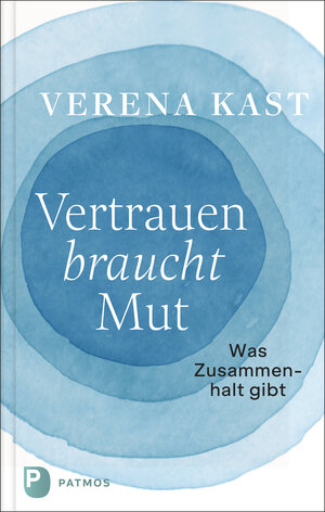Buchcover Vertrauen braucht Mut | Verena Kast | EAN 9783843613439 | ISBN 3-8436-1343-5 | ISBN 978-3-8436-1343-9