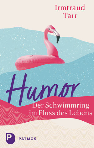 Buchcover Humor – der Schwimmring im Fluss des Lebens | Irmtraud Tarr | EAN 9783843614962 | ISBN 3-8436-1496-2 | ISBN 978-3-8436-1496-2