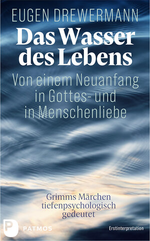 Buchcover Das Wasser des Lebens. Von einem Neuanfang in Gottes- und in Menschenliebe | Eugen Drewermann | EAN 9783843615327 | ISBN 3-8436-1532-2 | ISBN 978-3-8436-1532-7