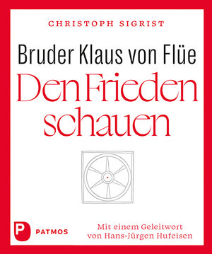 Buchcover Bruder Klaus von Flüe – Den Frieden schauen | Christoph Sigrist | EAN 9783843615433 | ISBN 3-8436-1543-8 | ISBN 978-3-8436-1543-3