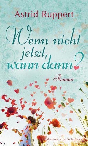 Buchcover Wenn nicht jetzt, wann dann? | Astrid Ruppert | EAN 9783843700092 | ISBN 3-8437-0009-5 | ISBN 978-3-8437-0009-2