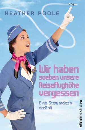 Buchcover »Wir haben soeben unsere Reiseflughöhe vergessen« | Heather Poole | EAN 9783843703161 | ISBN 3-8437-0316-7 | ISBN 978-3-8437-0316-1