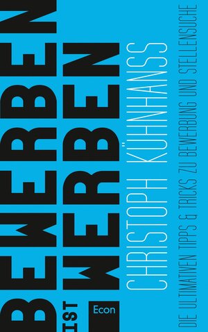 Buchcover BeWerben ist Werben | Christoph Kühnhanss | EAN 9783843704762 | ISBN 3-8437-0476-7 | ISBN 978-3-8437-0476-2