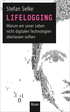 Buchcover Lifelogging | Stefan Selke | EAN 9783843706865 | ISBN 3-8437-0686-7 | ISBN 978-3-8437-0686-5