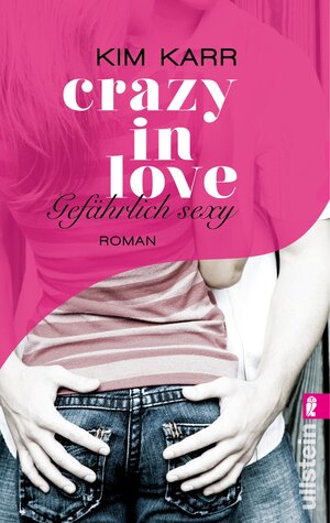 Buchcover Gefährlich sexy - Crazy in Love 2 | Kim Karr | EAN 9783843707329 | ISBN 3-8437-0732-4 | ISBN 978-3-8437-0732-9