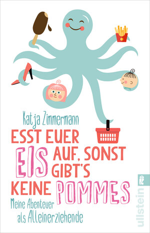 Buchcover Esst euer Eis auf, sonst gibt's keine Pommes | Katja Zimmermann | EAN 9783843714174 | ISBN 3-8437-1417-7 | ISBN 978-3-8437-1417-4