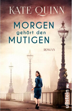 Buchcover Morgen gehört den Mutigen / Ullstein eBooks | Kate Quinn | EAN 9783843717564 | ISBN 3-8437-1756-7 | ISBN 978-3-8437-1756-4