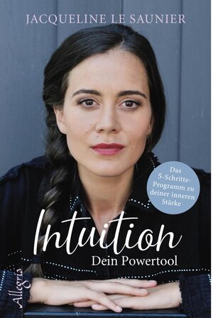 Buchcover Intuition - Dein Powertool / Ullstein eBooks | Jacqueline Le Saunier | EAN 9783843721073 | ISBN 3-8437-2107-6 | ISBN 978-3-8437-2107-3