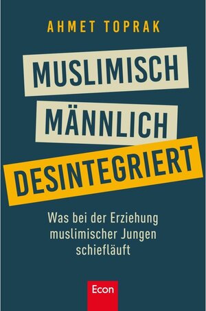 Buchcover Muslimisch, männlich, desintegriert / Ullstein eBooks | Ahmet Toprak | EAN 9783843721622 | ISBN 3-8437-2162-9 | ISBN 978-3-8437-2162-2