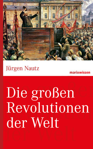 Buchcover Die großen Revolutionen der Welt | Prof. Dr. Jürgen Nautz | EAN 9783843800341 | ISBN 3-8438-0034-0 | ISBN 978-3-8438-0034-1