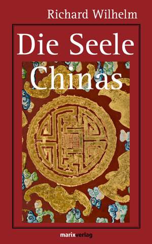 Buchcover Die Seele Chinas | Richard Wilhelm | EAN 9783843800495 | ISBN 3-8438-0049-9 | ISBN 978-3-8438-0049-5