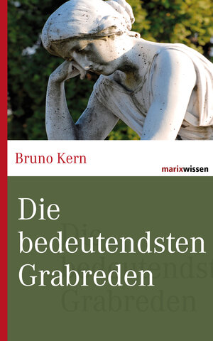 Buchcover Die bedeutendsten Grabreden | Bruno Kern | EAN 9783843800594 | ISBN 3-8438-0059-6 | ISBN 978-3-8438-0059-4