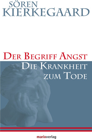 Buchcover Der Begriff Angst /Die Krankheit zum Tode | Sören Kierkegaard | EAN 9783843800990 | ISBN 3-8438-0099-5 | ISBN 978-3-8438-0099-0