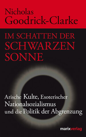 Buchcover Im Schatten der Schwarzen Sonne | Nicholas Goodrick-Clarke | EAN 9783843801706 | ISBN 3-8438-0170-3 | ISBN 978-3-8438-0170-6