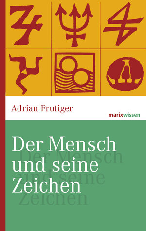 Buchcover Der Mensch und seine Zeichen | Adrian Frutiger | EAN 9783843802161 | ISBN 3-8438-0216-5 | ISBN 978-3-8438-0216-1