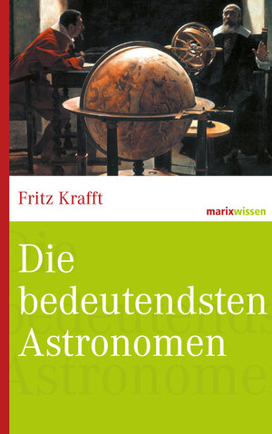 Buchcover Die bedeutendsten Astronomen | Fritz Krafft | EAN 9783843802321 | ISBN 3-8438-0232-7 | ISBN 978-3-8438-0232-1