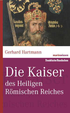 Buchcover Die Kaiser des Heiligen Römischen Reiches | Gerhard Hartmann | EAN 9783843802413 | ISBN 3-8438-0241-6 | ISBN 978-3-8438-0241-3