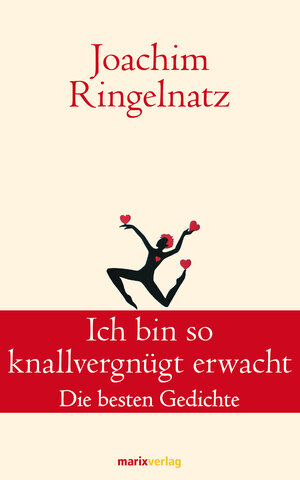 Buchcover Ich bin so knallvergnügt erwacht | Joachim Ringelnatz | EAN 9783843802574 | ISBN 3-8438-0257-2 | ISBN 978-3-8438-0257-4