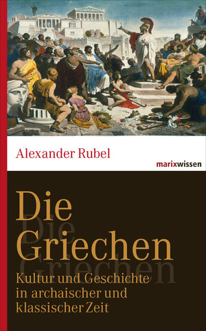 Buchcover Die Griechen | Alexander Rubel | EAN 9783843802611 | ISBN 3-8438-0261-0 | ISBN 978-3-8438-0261-1