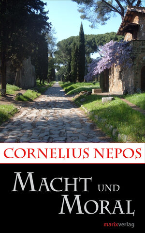 Buchcover Macht und Moral | Cornelius Nepos | EAN 9783843803281 | ISBN 3-8438-0328-5 | ISBN 978-3-8438-0328-1
