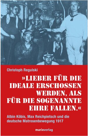 Buchcover Lieber für die Ideale erschossen werden, als für die sogenannte Ehre fallen | Christoph Regulski | EAN 9783843804769 | ISBN 3-8438-0476-1 | ISBN 978-3-8438-0476-9