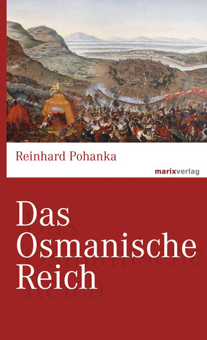 Buchcover Das Osmanische Reich | Reinhard Pohanka | EAN 9783843805384 | ISBN 3-8438-0538-5 | ISBN 978-3-8438-0538-4