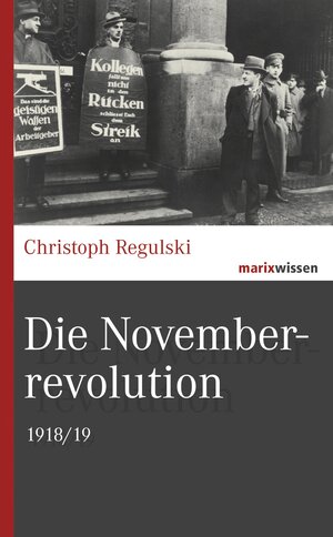 Buchcover Die Novemberrevolution | Christoph Regulski | EAN 9783843805780 | ISBN 3-8438-0578-4 | ISBN 978-3-8438-0578-0