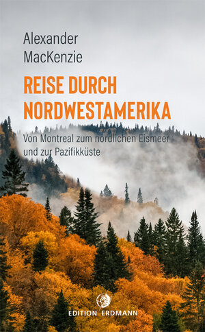 Buchcover Reise durch Nordwestamerika | Alexander MacKenzie | EAN 9783843806435 | ISBN 3-8438-0643-8 | ISBN 978-3-8438-0643-5