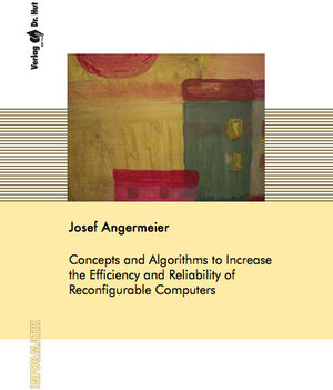Buchcover Concepts and Algorithms to Increase the Efficiency and Reliability of Reconfigurable Computers | Josef Angermeier | EAN 9783843909556 | ISBN 3-8439-0955-5 | ISBN 978-3-8439-0955-6