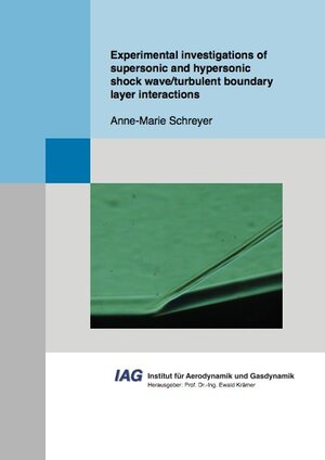 Buchcover Experimental investigations of supersonic and hypersonic shock wave/turbulent boundary layer interactions | Anne-Marie Schreyer | EAN 9783843912662 | ISBN 3-8439-1266-1 | ISBN 978-3-8439-1266-2