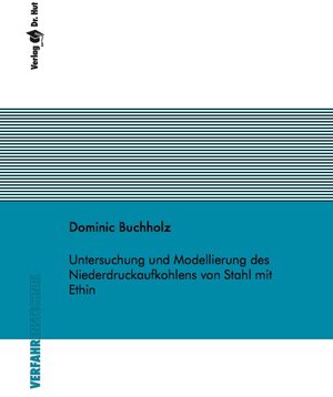 Buchcover Untersuchung und Modellierung des Niederdruckaufkohlens von Stahl mit Ethin | Dominic Buchholz | EAN 9783843913546 | ISBN 3-8439-1354-4 | ISBN 978-3-8439-1354-6