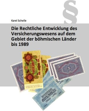 Buchcover Die Rechtliche Entwicklung des Versicherungswesens auf dem Gebiet der böhmischen Länder bis 1989 | Karel Schelle | EAN 9783843916585 | ISBN 3-8439-1658-6 | ISBN 978-3-8439-1658-5