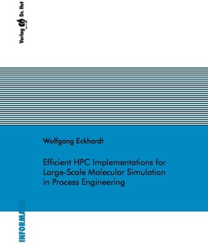 Buchcover Efficient HPC Implementations for Large-Scale Molecular Simulation in Process Engineering | Wolfgang Eckhardt | EAN 9783843917469 | ISBN 3-8439-1746-9 | ISBN 978-3-8439-1746-9