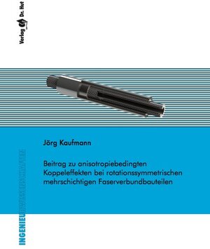 Buchcover Beitrag zu anisotropiebedingten Koppeleffekten bei rotationssymmetrischen mehrschichtigen Faserverbundbauteilen | Jörg Kaufmann | EAN 9783843918138 | ISBN 3-8439-1813-9 | ISBN 978-3-8439-1813-8