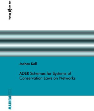 Buchcover ADER Schemes for Systems of Conservation Laws on Networks | Jochen Kall | EAN 9783843928151 | ISBN 3-8439-2815-0 | ISBN 978-3-8439-2815-1