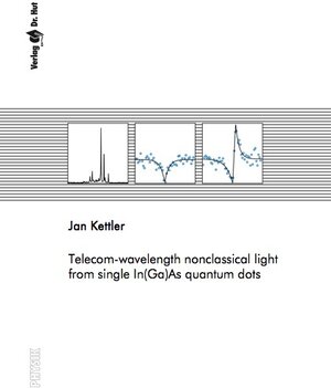 Buchcover Telecom-wavelength nonclassical light from single In(Ga)As quantum dots | Jan Kettler | EAN 9783843930116 | ISBN 3-8439-3011-2 | ISBN 978-3-8439-3011-6