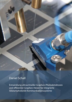 Buchcover Entwicklung ultraschneller Graphen-Photodetektoren und effizienter Graphen-Heizer für integrierte Siliziumphotonik- Kommunikationssysteme | Daniel Schall | EAN 9783843930338 | ISBN 3-8439-3033-3 | ISBN 978-3-8439-3033-8